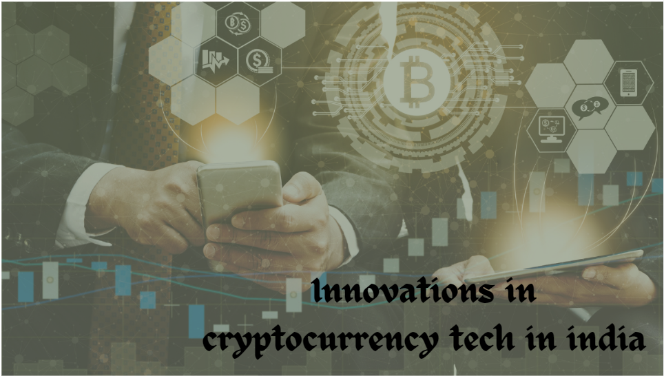 innovations-in-cryptocurrency-tech-in-india